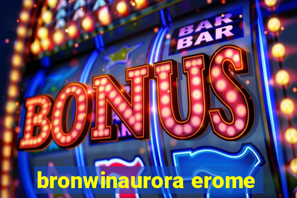 bronwinaurora erome